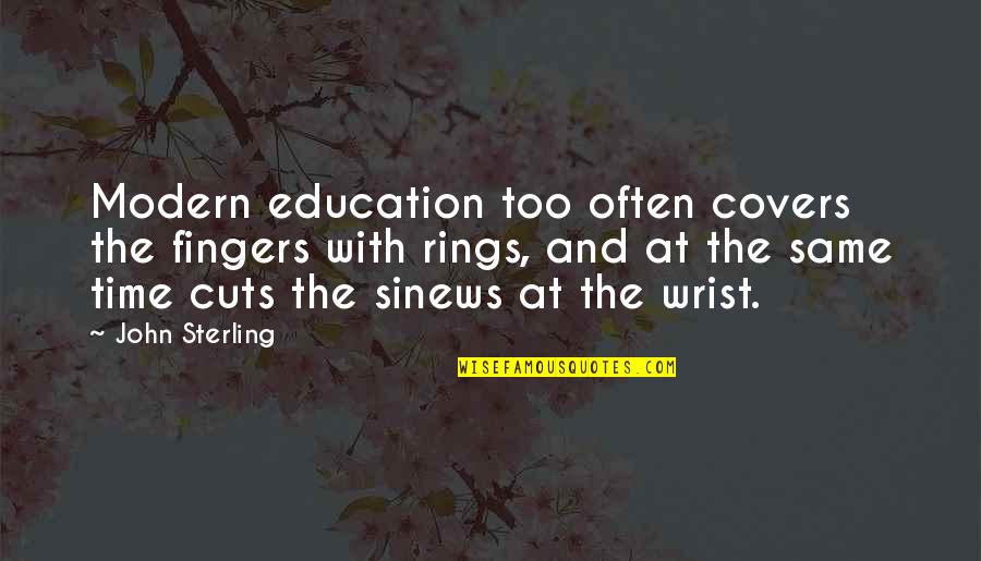 Greek Goddess Athena Quotes By John Sterling: Modern education too often covers the fingers with