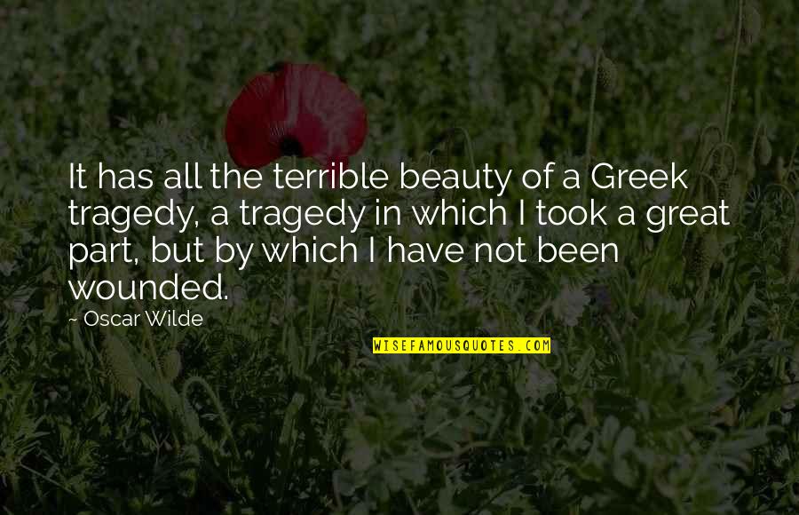 Greek Great Quotes By Oscar Wilde: It has all the terrible beauty of a
