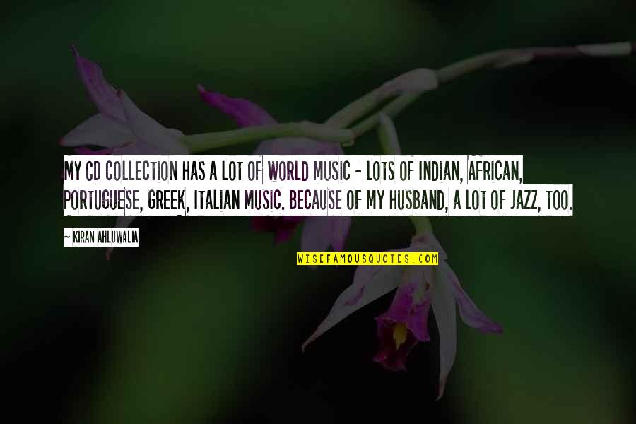 Greek Music Quotes By Kiran Ahluwalia: My CD collection has a lot of world