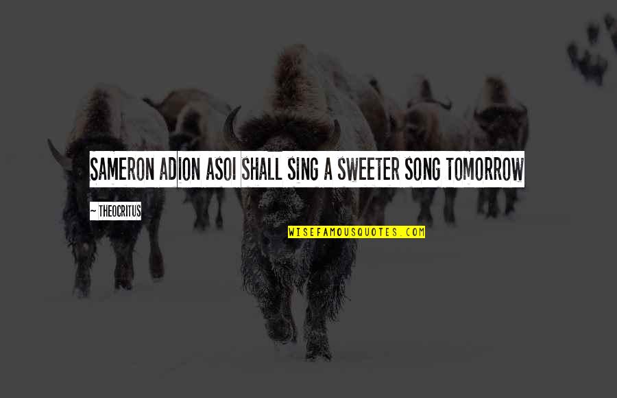 Greek Music Quotes By Theocritus: Sameron adion asoI shall sing a sweeter song