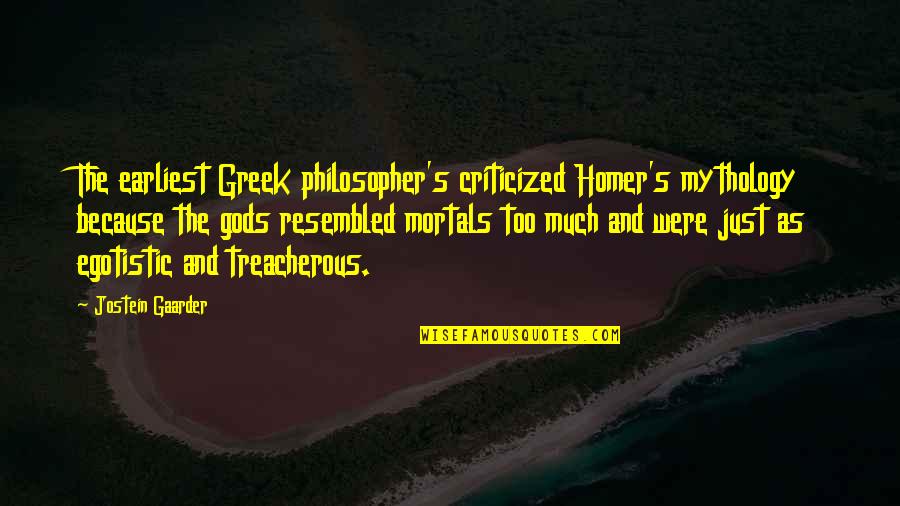 Greek Mythology Gods Quotes By Jostein Gaarder: The earliest Greek philosopher's criticized Homer's mythology because