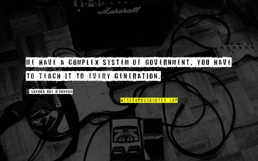 Greek Philosopher Best Quotes By Sandra Day O'Connor: We have a complex system of government. You Greek Philosopher Best Quotes By Sandra Day O'Connor: We have a complex system of government. You