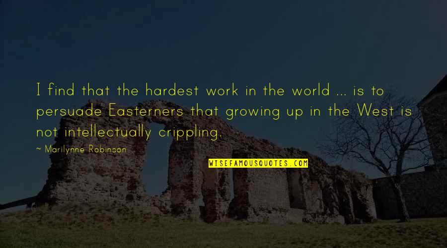 Greek Philosophy Quotes By Marilynne Robinson: I find that the hardest work in the