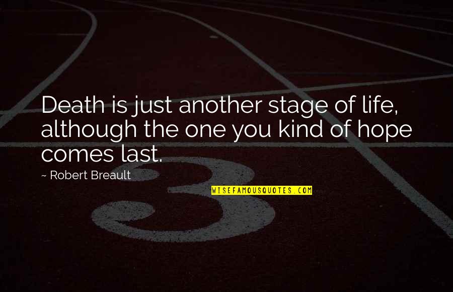 Greek Pride Quotes By Robert Breault: Death is just another stage of life, although