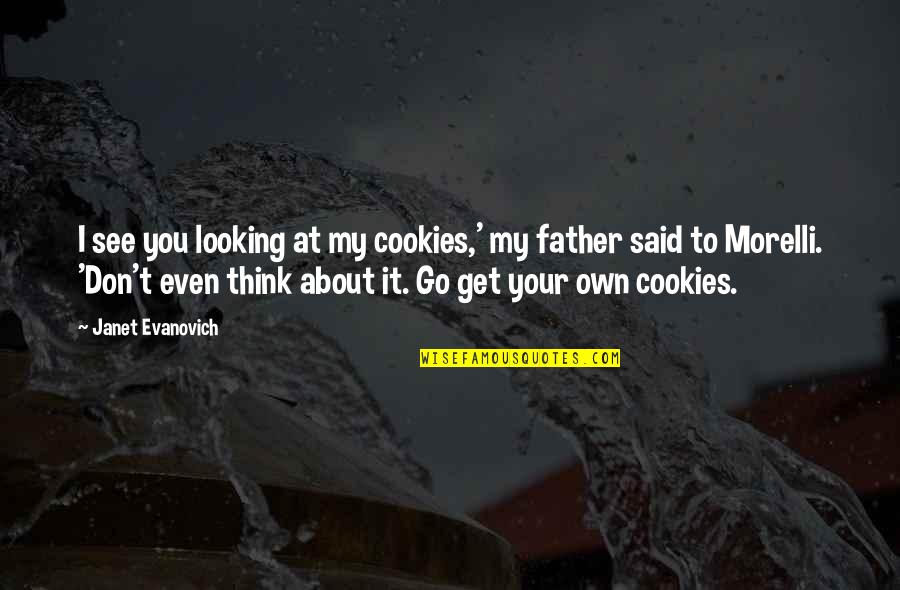 Greek Proverb Quotes By Janet Evanovich: I see you looking at my cookies,' my