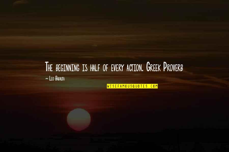 Greek Proverb Quotes By Leo Babauta: The beginning is half of every action. Greek