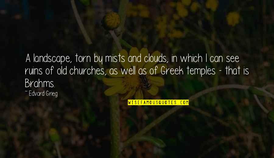 Greek Temples Quotes By Edvard Grieg: A landscape, torn by mists and clouds, in