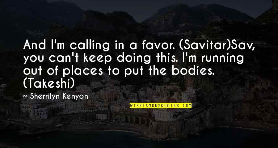 Greek Yogurt Quotes By Sherrilyn Kenyon: And I'm calling in a favor. (Savitar)Sav, you