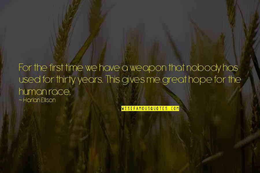 Greekness Quotes By Harlan Ellison: For the first time we have a weapon