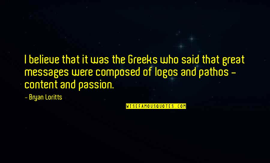 Greeks Quotes By Bryan Loritts: I believe that it was the Greeks who