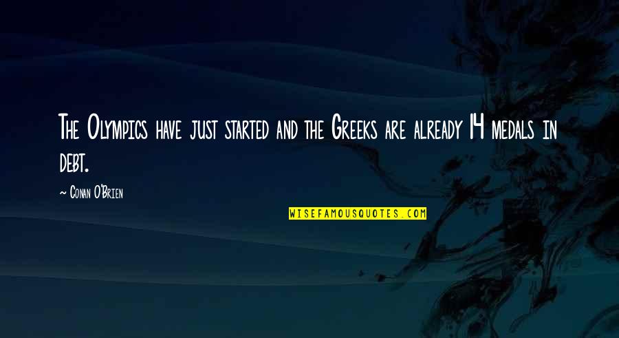 Greeks Quotes By Conan O'Brien: The Olympics have just started and the Greeks