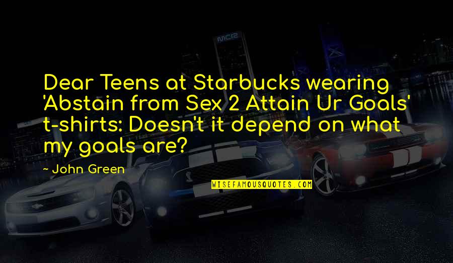 Green 2 Quotes By John Green: Dear Teens at Starbucks wearing 'Abstain from Sex Green 2 Quotes By John Green: Dear Teens at Starbucks wearing 'Abstain from Sex
