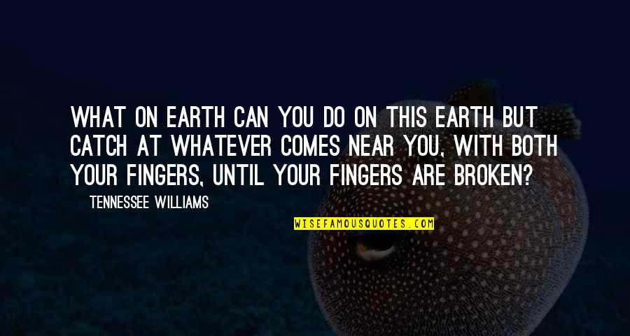 Green Anarchy Quotes By Tennessee Williams: What on earth can you do on this