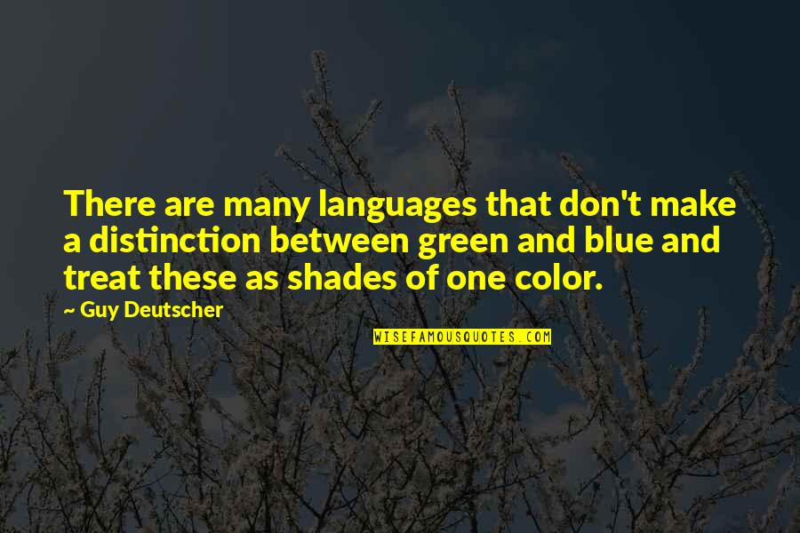 Green And Blue Quotes By Guy Deutscher: There are many languages that don't make a