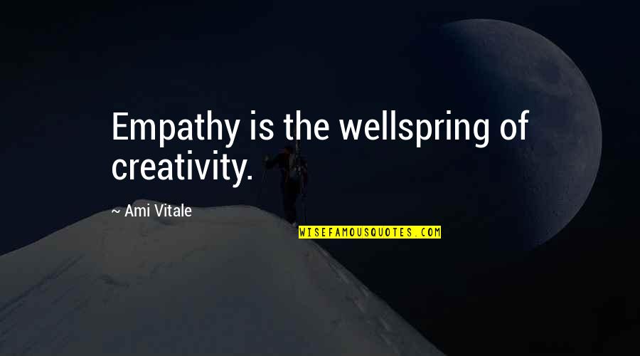 Green And Gold Quotes By Ami Vitale: Empathy is the wellspring of creativity.