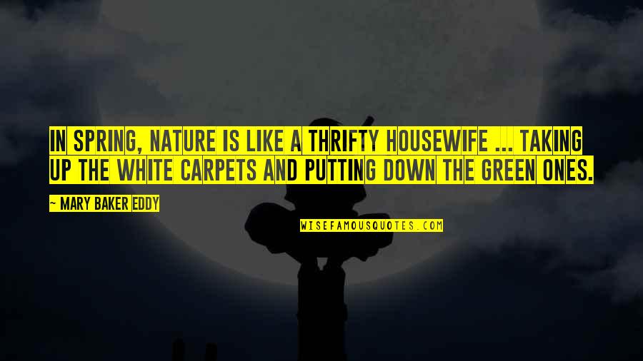 Green And White Quotes By Mary Baker Eddy: In spring, nature is like a thrifty housewife