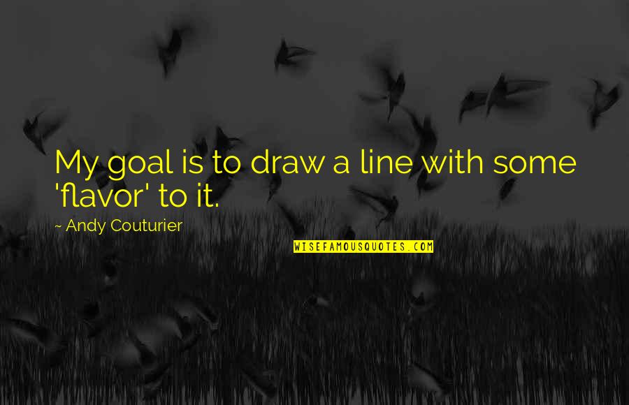 Green Art Quotes By Andy Couturier: My goal is to draw a line with