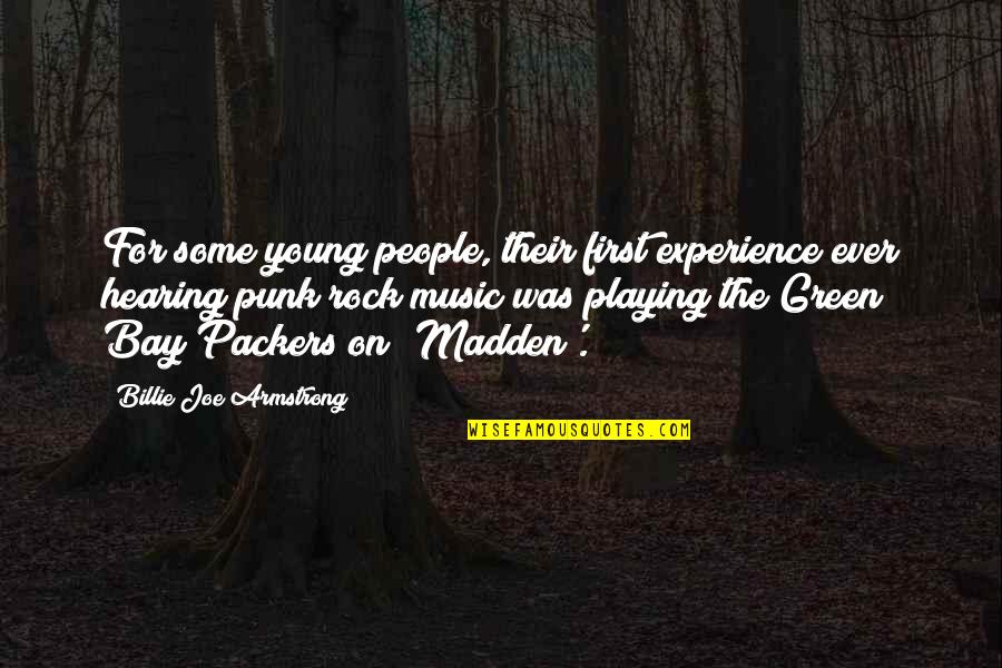 Green Bay Quotes By Billie Joe Armstrong: For some young people, their first experience ever