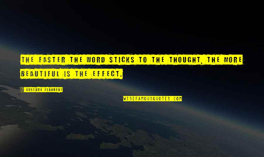 Green Beach Quotes By Gustave Flaubert: The faster the word sticks to the thought, Green Beach Quotes By Gustave Flaubert: The faster the word sticks to the thought,
