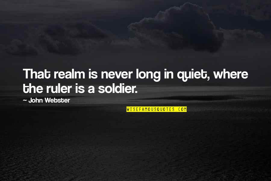 Green Berets Quotes By John Webster: That realm is never long in quiet, where