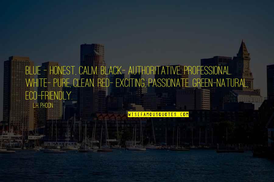 Green Blue Quotes By L.H. Phoon: Blue - Honest, calm. Black- Authoritative, professional. White-