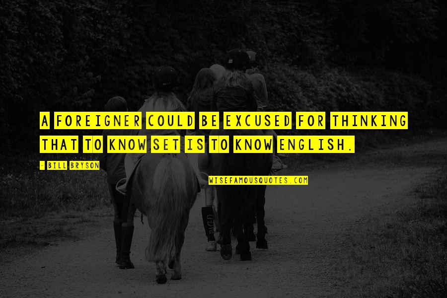 Green Day Senior Quotes By Bill Bryson: A foreigner could be excused for thinking that