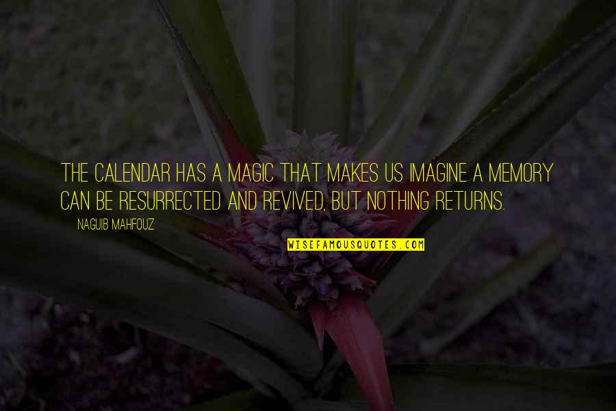 Green Design Quotes By Naguib Mahfouz: The calendar has a magic that makes us