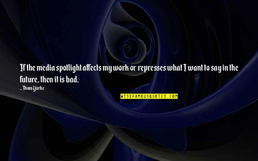 Green Design Quotes By Thom Yorke: If the media spotlight affects my work or