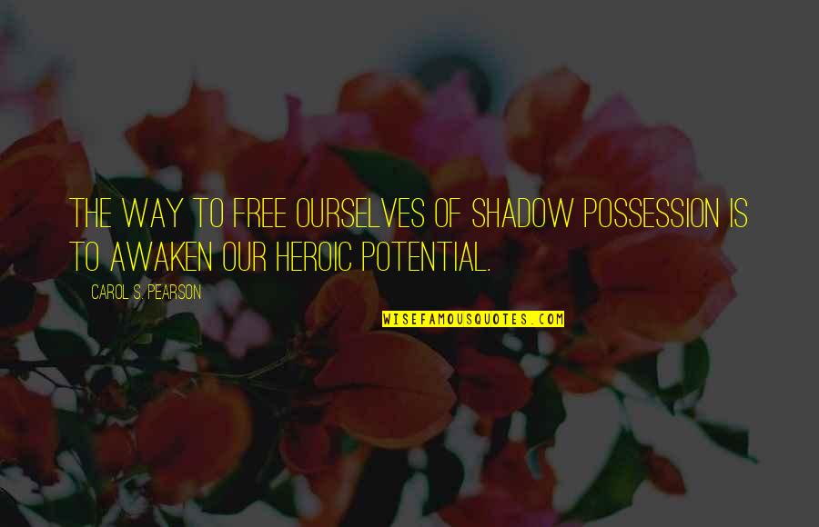 Green Eye Color Quotes By Carol S. Pearson: The way to free ourselves of shadow possession