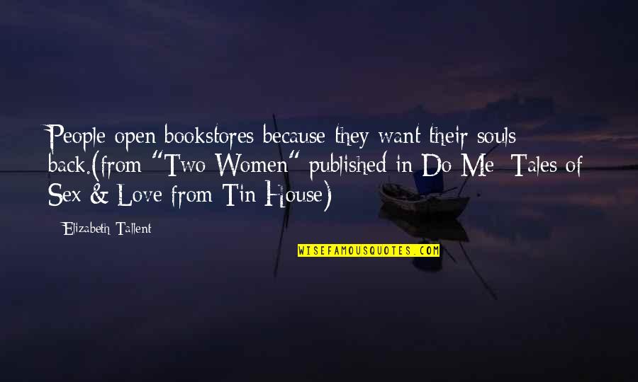 Green Eyes Picture Quotes By Elizabeth Tallent: People open bookstores because they want their souls