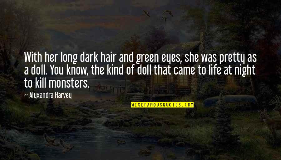 Green Eyes Quotes By Alyxandra Harvey: With her long dark hair and green eyes,
