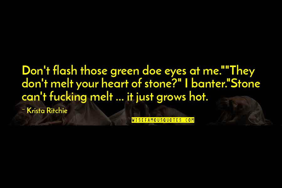 Green Eyes Quotes By Krista Ritchie: Don't flash those green doe eyes at me.""They