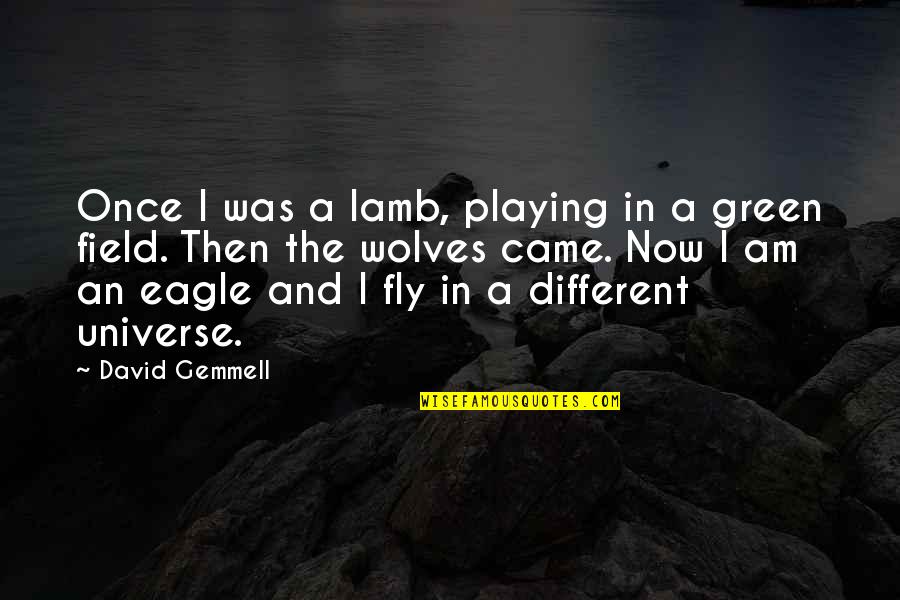 Green Field Quotes By David Gemmell: Once I was a lamb, playing in a Green Field Quotes By David Gemmell: Once I was a lamb, playing in a