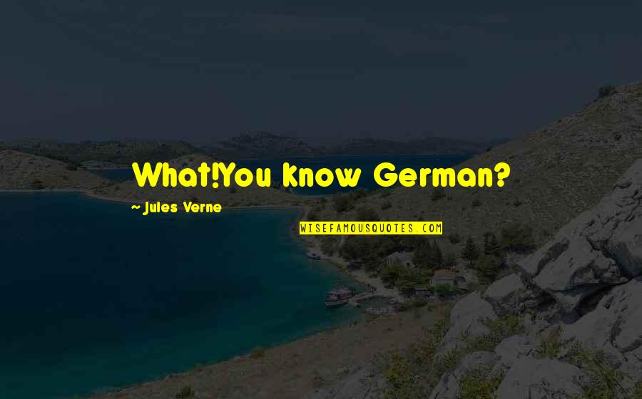 Green Field Quotes By Jules Verne: What!You know German?