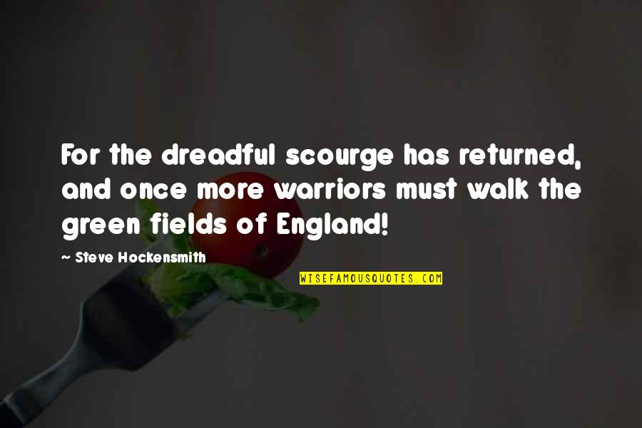 Green Fields Quotes By Steve Hockensmith: For the dreadful scourge has returned, and once