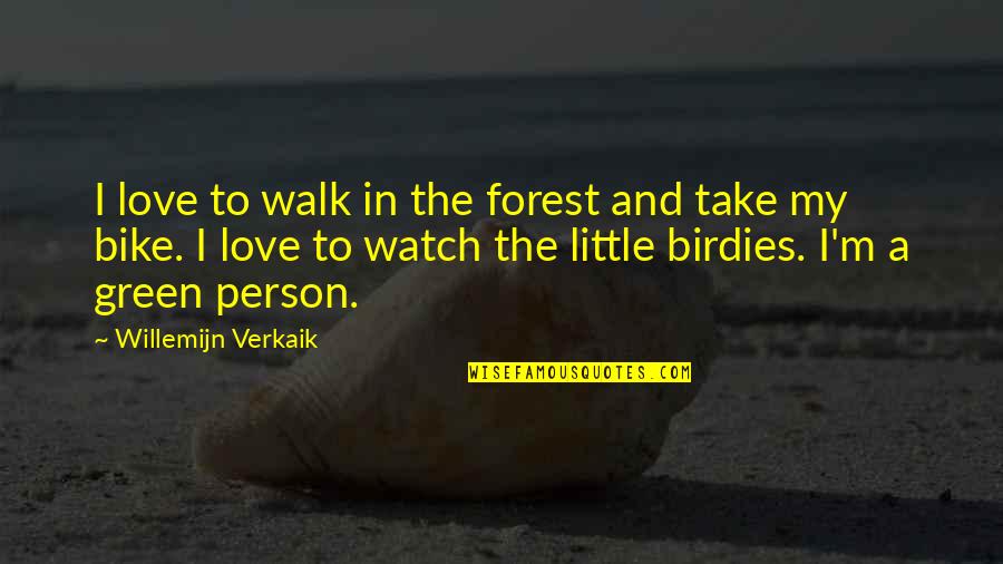 Green Forest Quotes By Willemijn Verkaik: I love to walk in the forest and