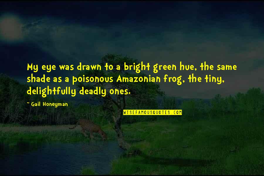 Green Frog Quotes By Gail Honeyman: My eye was drawn to a bright green