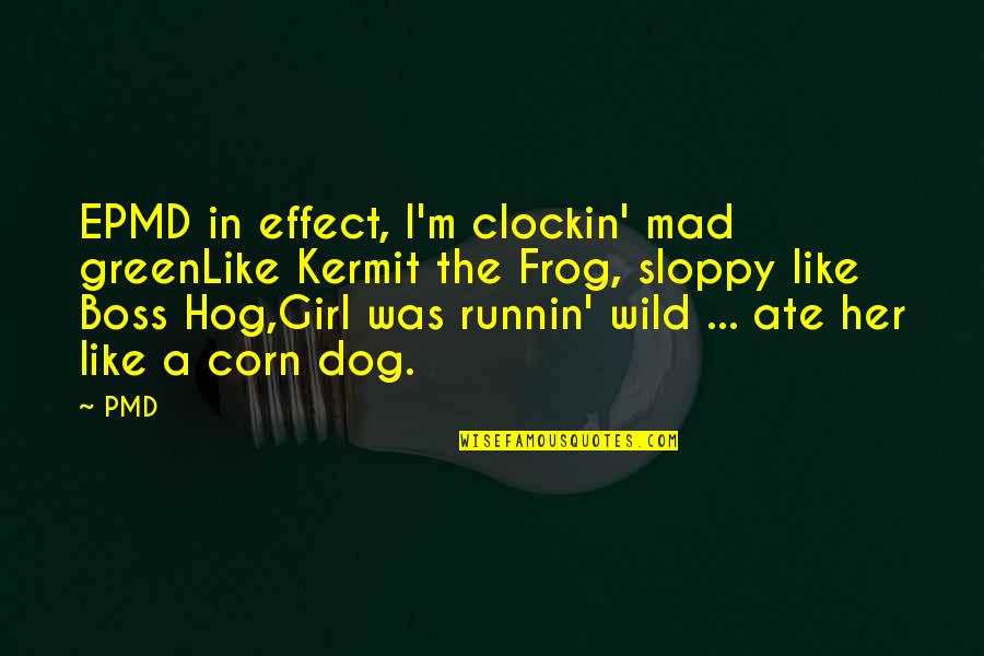 Green Frog Quotes By PMD: EPMD in effect, I'm clockin' mad greenLike Kermit