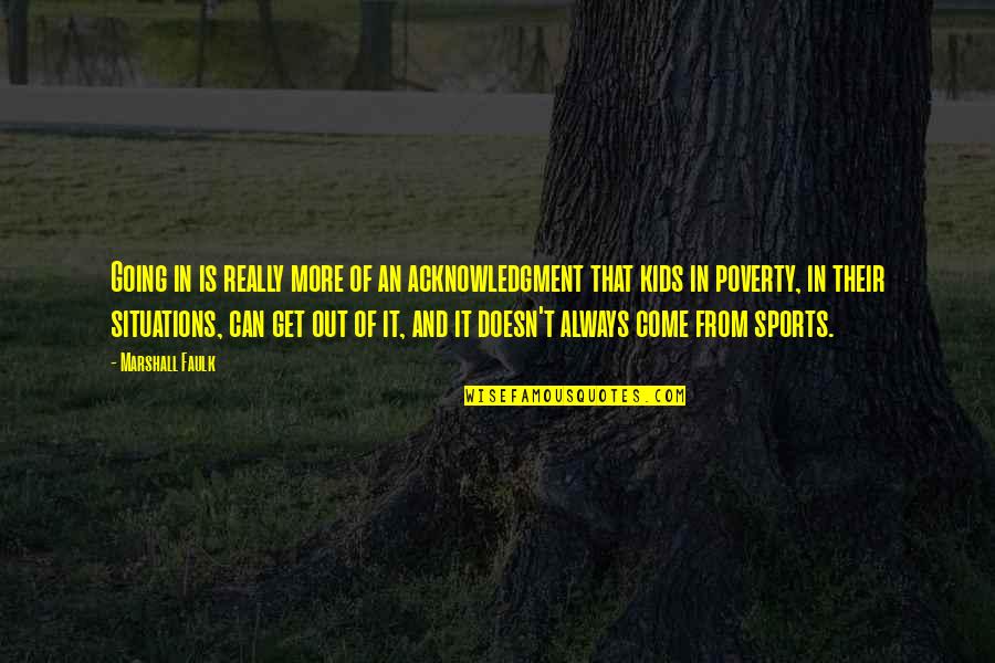 Green Grass Running Water Coyote Quotes By Marshall Faulk: Going in is really more of an acknowledgment Green Grass Running Water Coyote Quotes By Marshall Faulk: Going in is really more of an acknowledgment