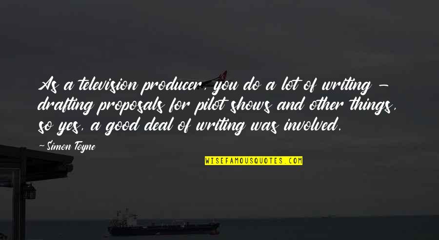 Green Grass Running Water Important Quotes By Simon Toyne: As a television producer, you do a lot