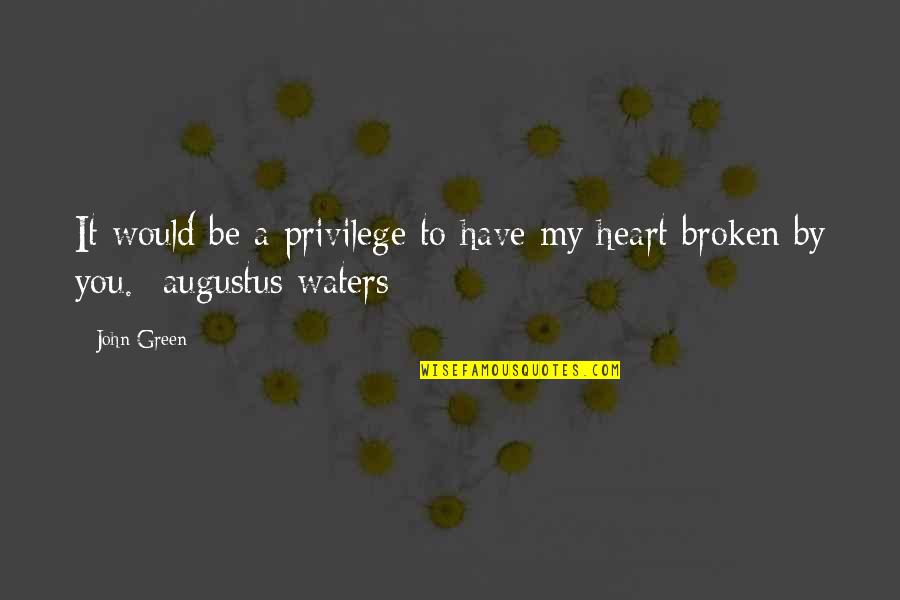 Green Heart Quotes By John Green: It would be a privilege to have my