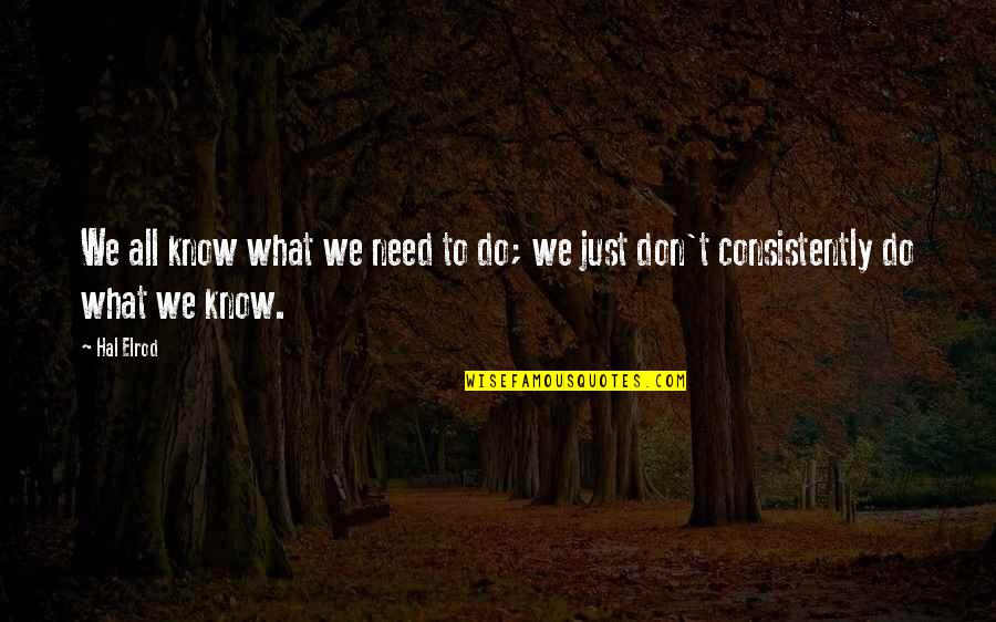 Green Initiative Quotes By Hal Elrod: We all know what we need to do;