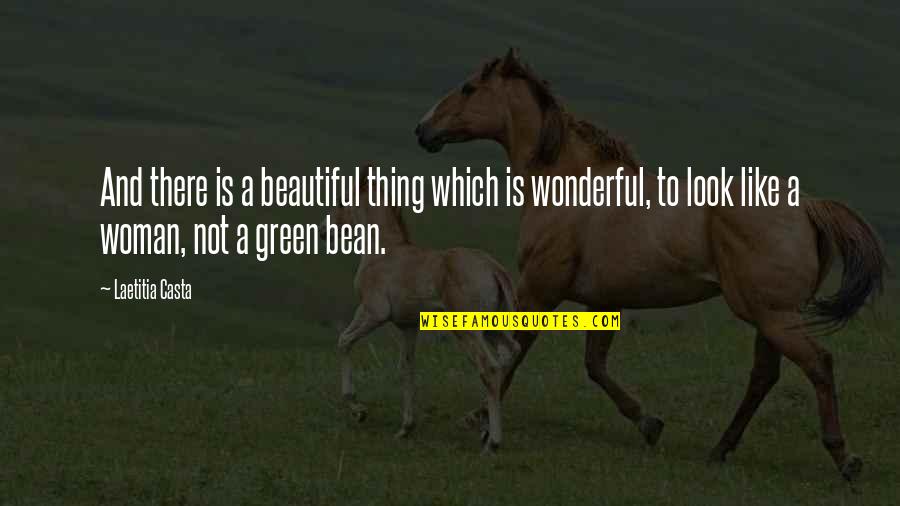 Green Is Beautiful Quotes By Laetitia Casta: And there is a beautiful thing which is Green Is Beautiful Quotes By Laetitia Casta: And there is a beautiful thing which is