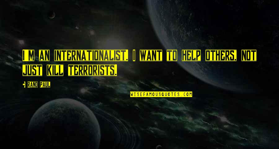 Green Lantern Emerald Knights Quotes By Rand Paul: I'm an internationalist. I want to help others,