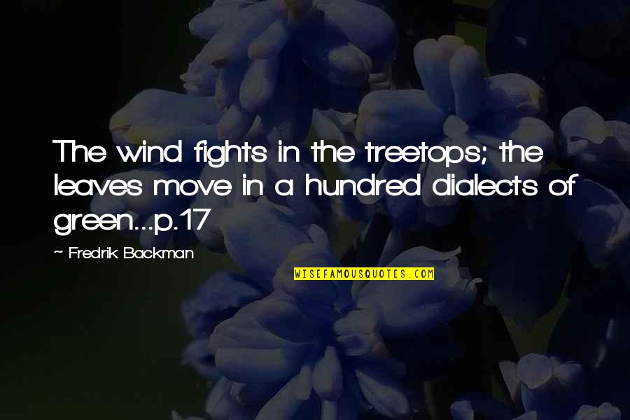 Green Leaves Quotes By Fredrik Backman: The wind fights in the treetops; the leaves