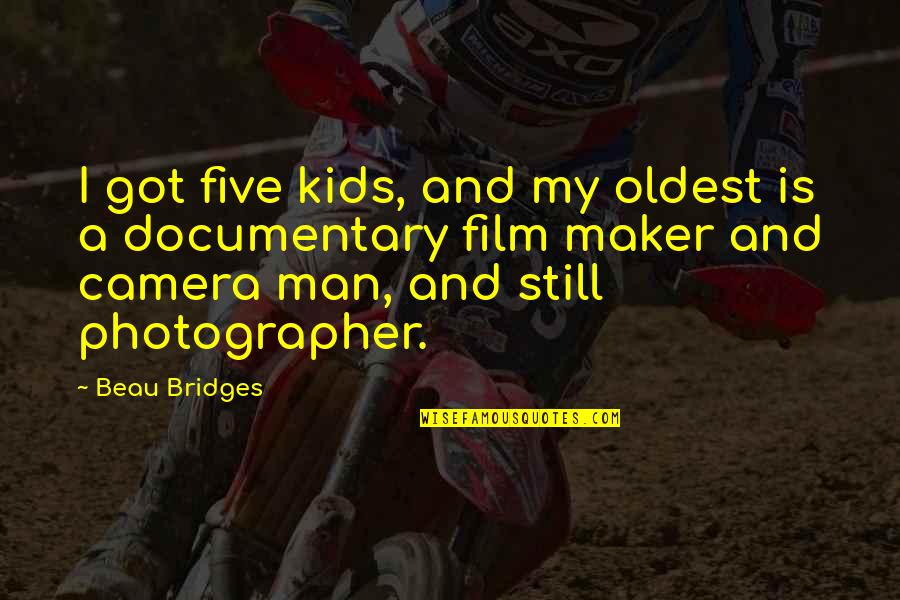 Green Led Quotes By Beau Bridges: I got five kids, and my oldest is Green Led Quotes By Beau Bridges: I got five kids, and my oldest is