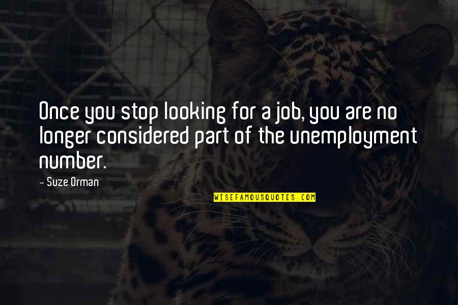 Green Led Quotes By Suze Orman: Once you stop looking for a job, you Green Led Quotes By Suze Orman: Once you stop looking for a job, you