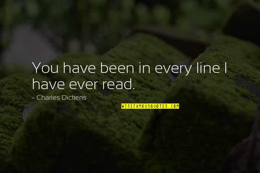 Green Man Flashing Quotes By Charles Dickens: You have been in every line I have Green Man Flashing Quotes By Charles Dickens: You have been in every line I have