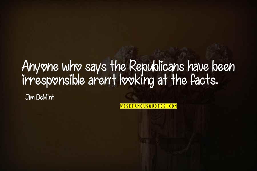 Green Mile Eduard Delacroix Quotes By Jim DeMint: Anyone who says the Republicans have been irresponsible