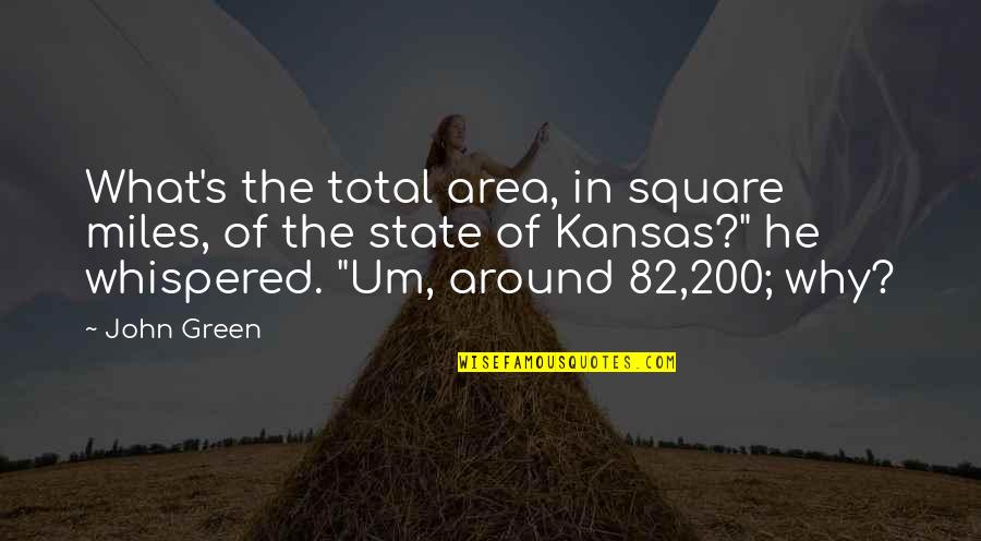 Green Miles Quotes By John Green: What's the total area, in square miles, of